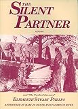 Phelps, Elizabeth Stuart: The Silent Partner a Novel, and the Tenth of January, a Short Story