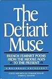 Stanton, Donna: The Defiant Muse: French Feminist Poems from the Middle Ages to the Present Stanton, Donna: The Defiant Muse: French Feminist Poems from the Middle Ages to the Present