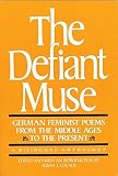 Cocalis, Susan L.: The Defiant Muse: German Feminist Poems from the Middle Ages to the Present Cocalis, Susan L.: The Defiant Muse: German Feminist Poems from the Middle Ages to the Present