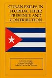 Cuban Exiles in Florida: Their Presence and Contributions (093550124X) by Suchlicki, Jaime Suchlicki, Jaime: Cuban Exiles in Florida: Their Presence and Contributions