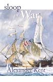 Kent, Alexander: Sloop of War