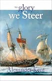 Kent, Alexander: To Glory We Steer