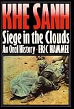 Hammel, Eric M.: Khe Sanh: Siege in the Clouds An Oral History Hammel, Eric M.: Khe Sanh: Siege in the Clouds An Oral History