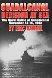 Hammel, Eric M.: Guadalcanal: Decision at Sea The Naval Battle of Guadalcanal, Nov. 13-15, 1942 Hammel, Eric M.: Guadalcanal: Decision at Sea The Naval Battle of Guadalcanal, Nov. 13-15, 1942