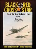 Bergstrom, Christer: Black Cross/Red Star Vol. 2 : Resurgence, January-June 1942: the Air War over the Eastern Front Bergstrom, Christer: Black Cross/Red Star Vol. 2 : Resurgence, January-June 1942: the Air War over the Eastern Front