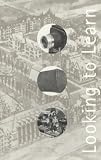 Seidel, Linda: Looking to Learn: Visual Pedagogy at the University of Chicago Seidel, Linda: Looking to Learn: Visual Pedagogy at the University of Chicago