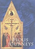 Seidel, Linda: Pious Journeys: Christian Devotional Art and Practice in the Later Middle Ages and Renaissance Seidel, Linda: Pious Journeys: Christian Devotional Art and Practice in the Later Middle Ages and Renaissance