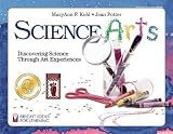 Potter, Jean: Science Arts: Discovering Science Through Art Experiences Potter, Jean: Science Arts: Discovering Science Through Art Experiences
