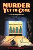 Myers, Isabel Briggs: Murder Yet to Come Myers, Isabel Briggs: Murder Yet to Come