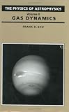 Shu, Frank H.: The Physics of Astrophysics: Gas Dynamics Shu, Frank H.: The Physics of Astrophysics: Gas Dynamics