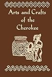 Leftwich, Rodney L.: Arts and Crafts of the Cherokee Leftwich, Rodney L.: Arts and Crafts of the Cherokee