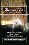 Smeltzer, Doris: Andrea's Voice : Her Story and Her Mother's Journey Through Grief Toward Understanding