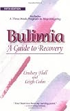 Hall, Lindsey: Bulimia: A Guide to Recovery Hall, Lindsey: Bulimia: A Guide to Recovery