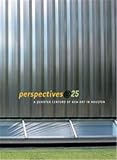 Mayo, Marti: Perspectives@25: A Quarter Century Of New Art in Houston