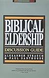 Strauch, Alexander: Biblical Eldership Discussion Guide Strauch, Alexander: Biblical Eldership Discussion Guide