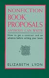 Lyon, Elizabeth: Nonfiction Book Proposals Anybody Can Write: How to Get a Contract and Advance Before Writing Your Book Lyon, Elizabeth: Nonfiction Book Proposals Anybody Can Write: How to Get a Contract and Advance Before Writing Your Book