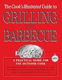 Cook's Illustrated Magazine: The Cook's Illustrated Guide To Grilling And Barbecue: A Best Recipe Classic