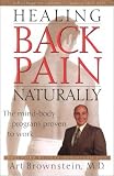 Borysenko, Joan: Healing Back Pain Naturally: The Mind-Body Program Proven to Work Borysenko, Joan: Healing Back Pain Naturally: The Mind-Body Program Proven to Work