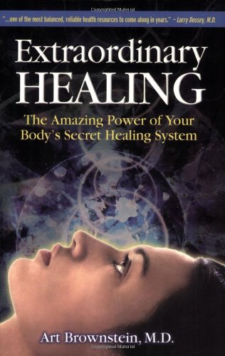 Extraordinary Healing: The Amazing Power of Your Bodys Secret Healing System