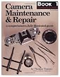 Camera Maintenance & Repair, Book 1: Fundamental Techniques: A Comprehensive, Fully Illustrated Guide