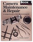 Camera Maintenance & Repair, Book 1: Fundamental Techniques: A Comprehensive, Fully Illustrated Guide