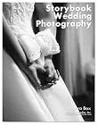 Storytelling Wedding Photography: Techniques and Images in Black & White