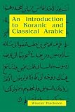 Thackston, Wheeler M.: An Introduction to Koranic and Classical Arabic: An Elementary Grammar of the Language Thackston, Wheeler M.: An Introduction to Koranic and Classical Arabic: An Elementary Grammar of the Language