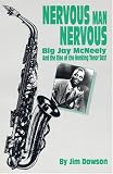 Dawson, Jim: Nervous Man Nervous: Big Jay Mcneely and the Rise of the Honking Tenor Sax! Dawson, Jim: Nervous Man Nervous: Big Jay Mcneely and the Rise of the Honking Tenor Sax!