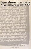 Reiner, Erica: Your Thwarts in Pieces, Your Mooring Rope Cut: Poetry from Babylonia and Assyria