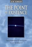 Almaas, A. H.: The Point of Existence: Transformations of Narcissism in Self-Realization Almaas, A. H.: The Point of Existence: Transformations of Narcissism in Self-Realization