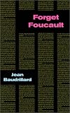 Baudrillard, Jean: Forget Foucault