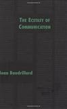 Baudrillard, Jean: The Ecstasy of Communication