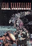 Baudrillard, Jean: Fatal Strategies Baudrillard, Jean: Fatal Strategies