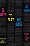 Laederach, Jurg: Sixty-Nine Way to Play the Blues Laederach, Jurg: Sixty-Nine Way to Play the Blues
