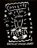 James, Robin: Cassette Mythos Making Music at the Margins