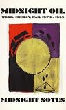 Midnight Notes Collective: Midnight Oil: Work, Energy, War 1973-1992 Midnight Notes Collective: Midnight Oil: Work, Energy, War 1973-1992