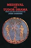 Gassner, John: Medieval and Tudor Drama Gassner, John: Medieval and Tudor Drama