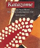 Murashima, Kumiko: Katazome: Japanese Paste-Resist Dyeing for Contemporary Use
