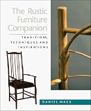Mack, Daniel: The Rustic Furniture Companion: Traditions, Techniques and Inspirations Mack, Daniel: The Rustic Furniture Companion: Traditions, Techniques and Inspirations