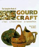 Widess, Jim: The Complete Book of Gourd Craft: 22 Projects, 55 Decorative Techniques, 300 Inspirational Designs Widess, Jim: The Complete Book of Gourd Craft: 22 Projects, 55 Decorative Techniques, 300 Inspirational Designs
