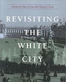 Gurney, George: Revisiting the White City: American Art at the 1893 World's Fair Gurney, George: Revisiting the White City: American Art at the 1893 World's Fair