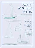 Editors of Woodenboat Magazine: Forty Wooden Boats: A Third Catalog of Building Plans Editors of Woodenboat Magazine: Forty Wooden Boats: A Third Catalog of Building Plans