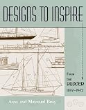 Bray, Maynard: Designs to Inspire: From the Rudder 1897-1942 Bray, Maynard: Designs to Inspire: From the Rudder 1897-1942