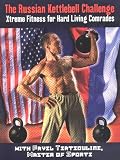 The Russian Kettlebell Challange: Xtreme Fitness for Hard Living Comrades (0938045326) by Tsatsouline, Pavel Tsatsouline, Pavel: The Russian Kettlebell Challange: Xtreme Fitness for Hard Living Comrades