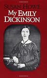 Howe, Susan: My Emily Dickinson Howe, Susan: My Emily Dickinson