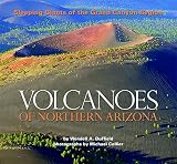 Duffield, Wendell A.: Volcanoes of Northern Arizona: Sleeping Giants of the Grand Canyon Region Duffield, Wendell A.: Volcanoes of Northern Arizona: Sleeping Giants of the Grand Canyon Region