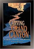 Ranney, Wayne: Carving Grand Canyon: Evidence, Theories, and Mystery Ranney, Wayne: Carving Grand Canyon: Evidence, Theories, and Mystery