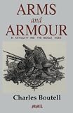 Boutell, Charles: Arms and Armour in Antiquity and the Middle Ages