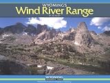 Kelsey, Joseph: Wyoming's Wind River Range Kelsey, Joseph: Wyoming's Wind River Range