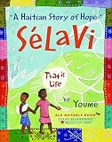 Landowne, Youme: Selavi, That Is Life: A Haitian Story of Hope Landowne, Youme: Selavi, That Is Life: A Haitian Story of Hope